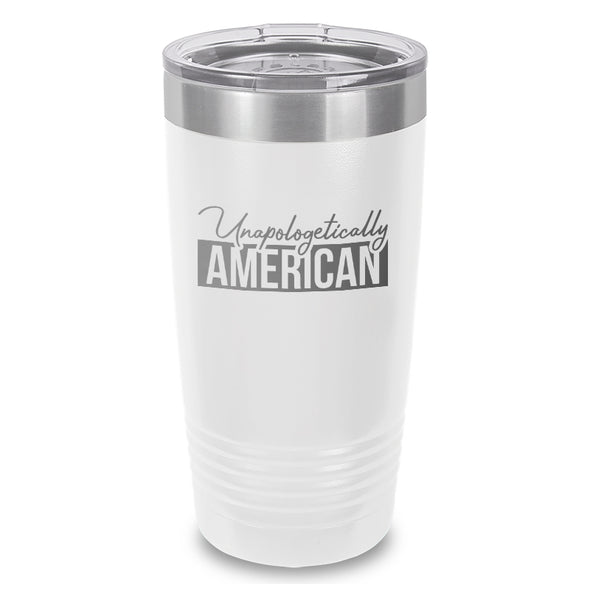 Unapologetically American Laser Etched Tumbler