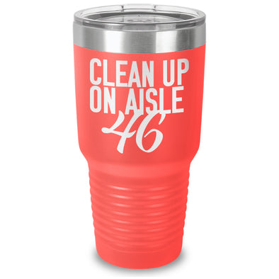 Clean Up On Aisle 46 Laser Etched Tumbler