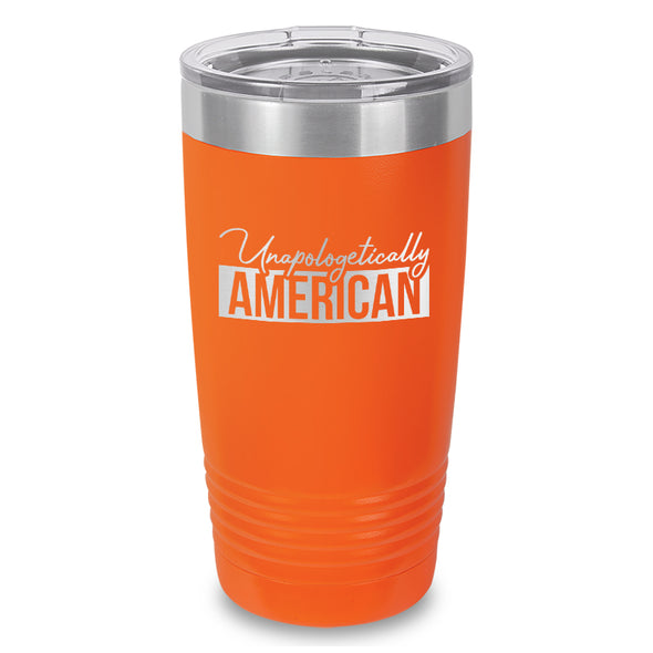 Unapologetically American Laser Etched Tumbler