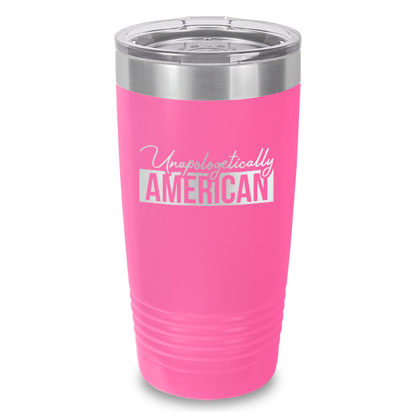 Unapologetically American Laser Etched Tumbler