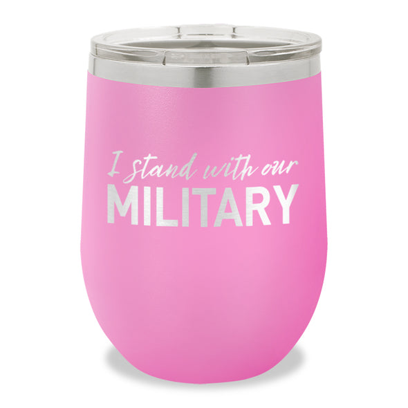 I Stand With Our Military Stemless Wine Cup