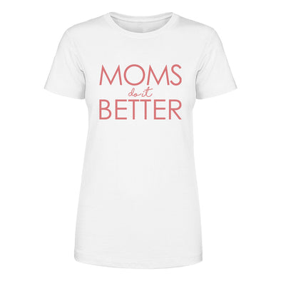 Moms Do It Better Women's Apparel