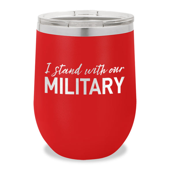 I Stand With Our Military Stemless Wine Cup