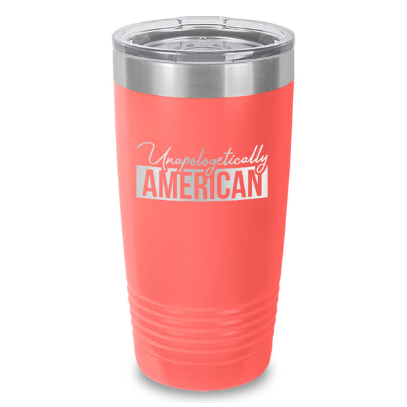 Unapologetically American Laser Etched Tumbler