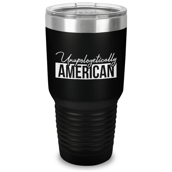 Unapologetically American Laser Etched Tumbler