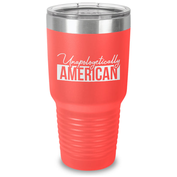 Unapologetically American Laser Etched Tumbler