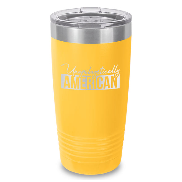 Unapologetically American Laser Etched Tumbler