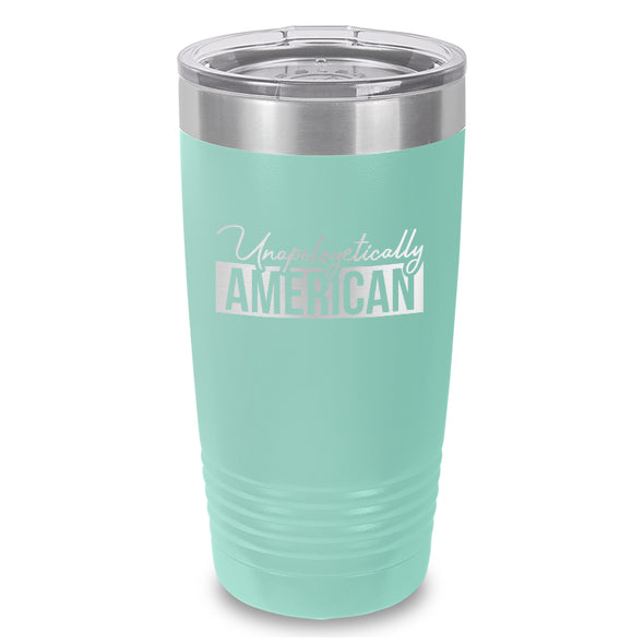 Unapologetically American Laser Etched Tumbler