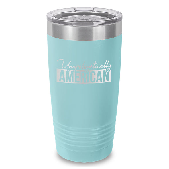 Unapologetically American Laser Etched Tumbler