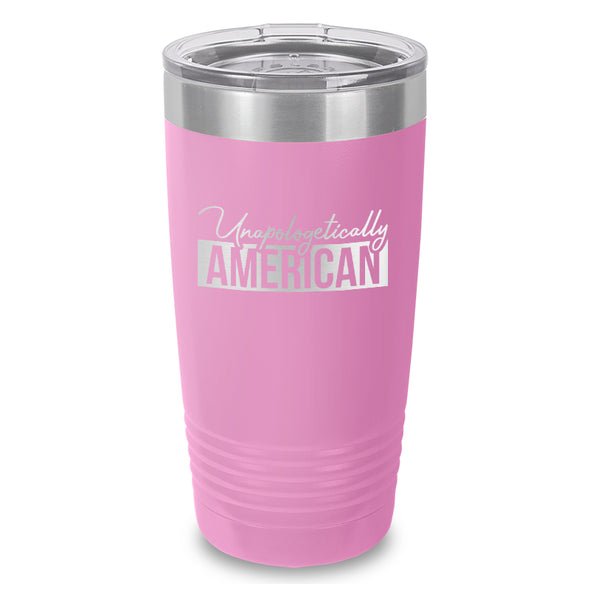 Unapologetically American Laser Etched Tumbler