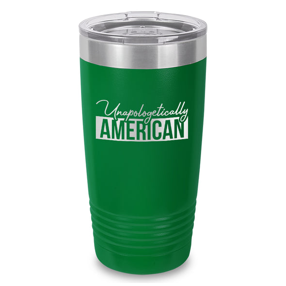 Unapologetically American Laser Etched Tumbler