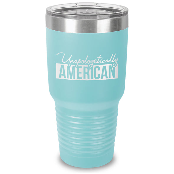 Unapologetically American Laser Etched Tumbler