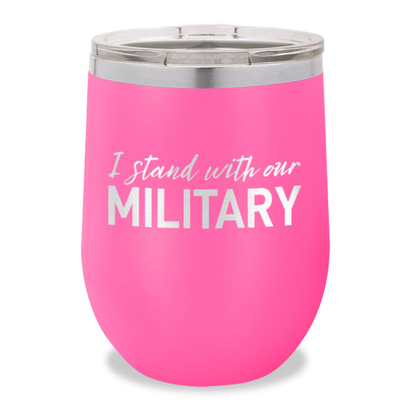 I Stand With Our Military Stemless Wine Cup