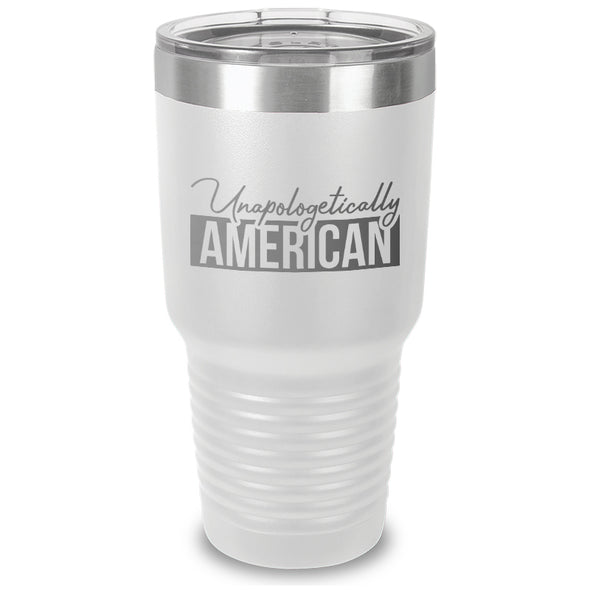 Unapologetically American Laser Etched Tumbler