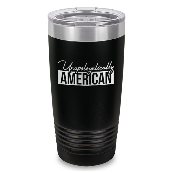 Unapologetically American Laser Etched Tumbler