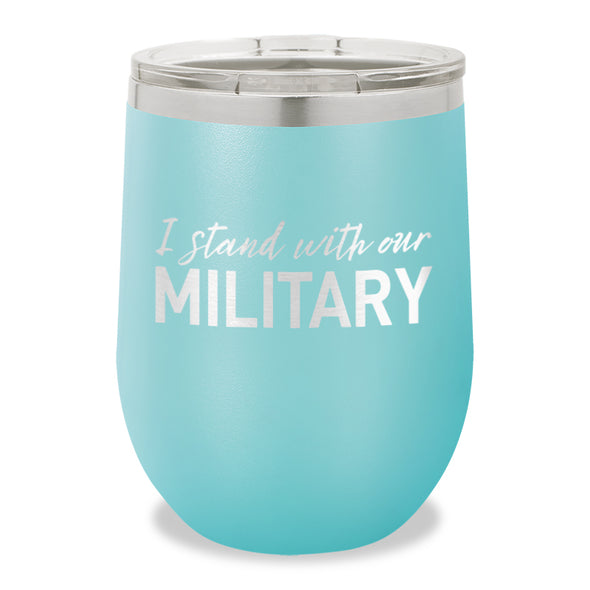 I Stand With Our Military Stemless Wine Cup