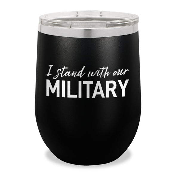 I Stand With Our Military Stemless Wine Cup