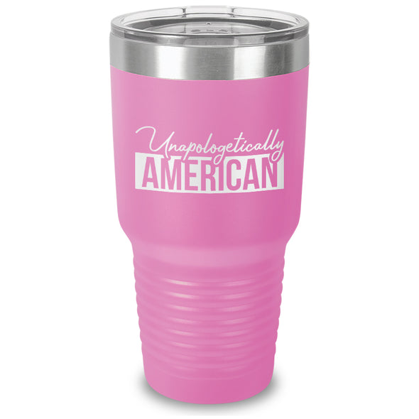 Unapologetically American Laser Etched Tumbler