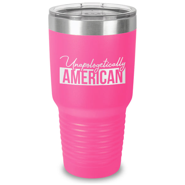 Unapologetically American Laser Etched Tumbler