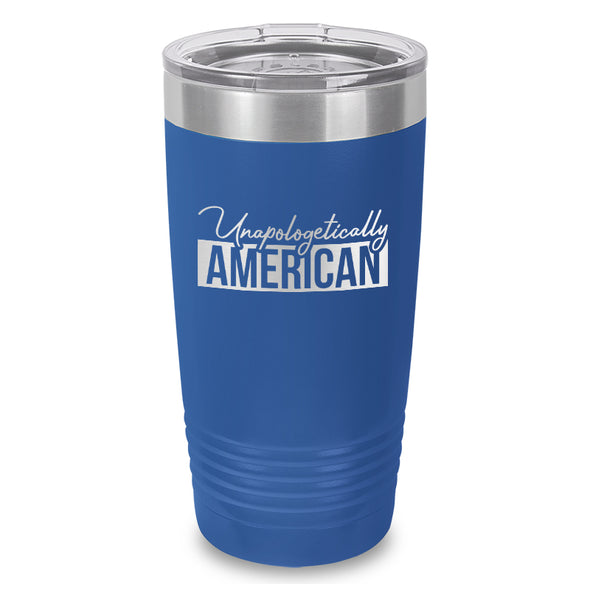 Unapologetically American Laser Etched Tumbler