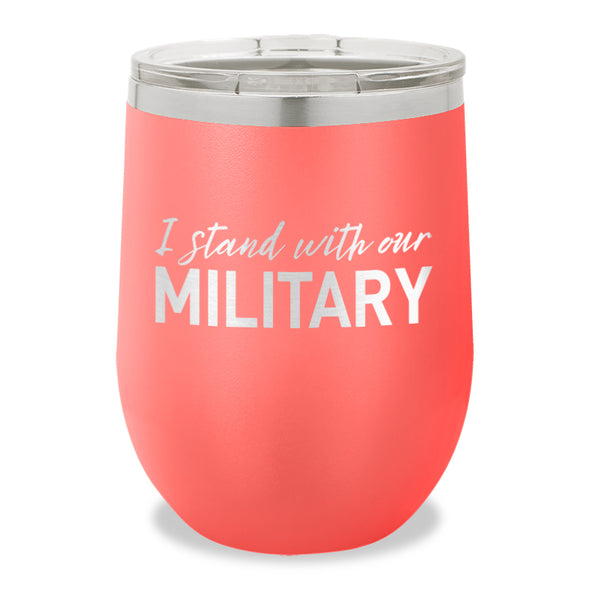 I Stand With Our Military Stemless Wine Cup