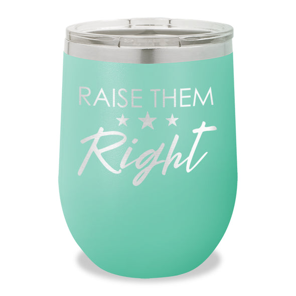 Raise Them Right Stemless Wine Cup
