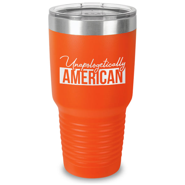 Unapologetically American Laser Etched Tumbler