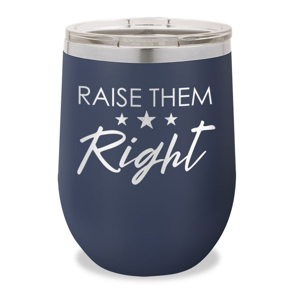 Raise Them Right Stemless Wine Cup