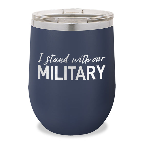 I Stand With Our Military Stemless Wine Cup