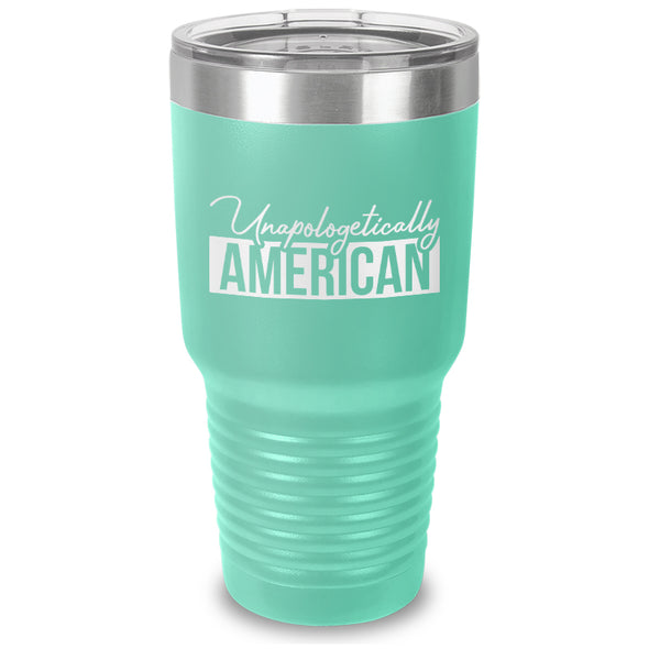 Unapologetically American Laser Etched Tumbler