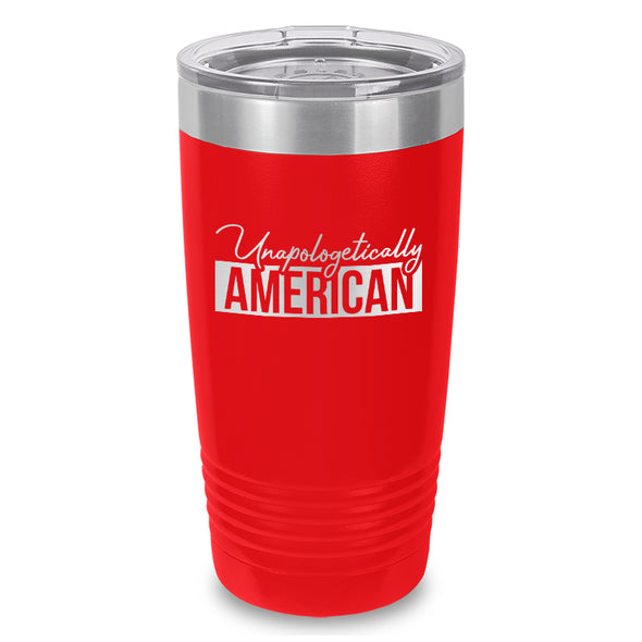 Unapologetically American Laser Etched Tumbler